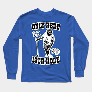 OG GOLFER - Only Here For The 19th Hole Long Sleeve T-Shirt